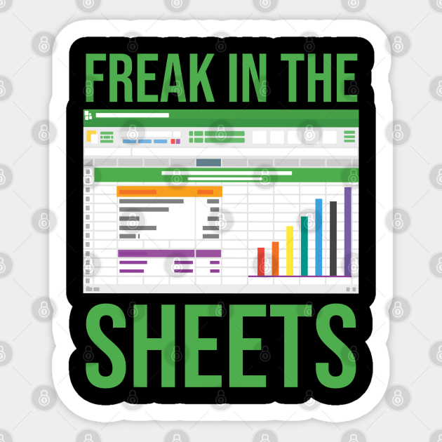 Freak in the Sheets Funny Spreadsheets Funny Computer Joke